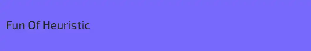 Fun Of Heuristic